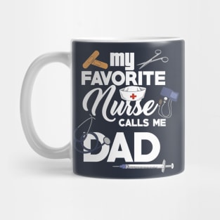 My Favorite Nurse Calls Me Dad Nursing Dad Gift Mug